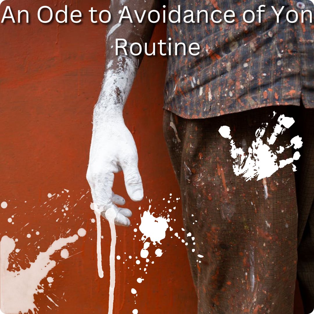 Poetry Corner: An Ode to Avoidance of Yon Routine
