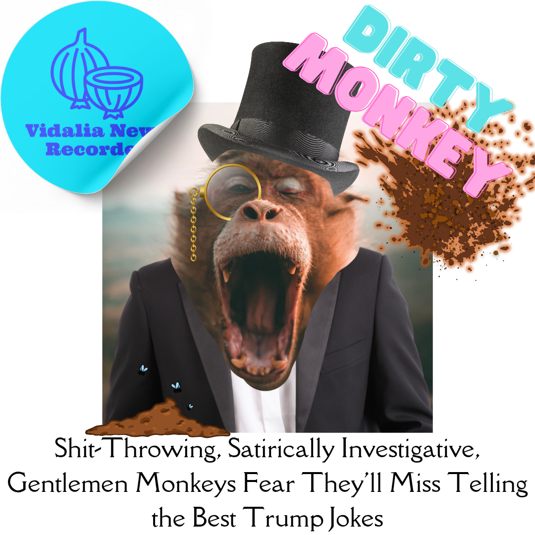 Shit-Throwing, Satirically Investigative, Gentlemen Monkeys Fear They’ll Miss Telling the Best Trump Jokes