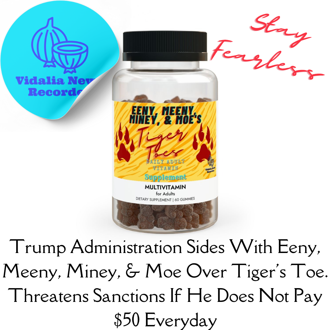 Trump Administration Sides With Eeny, Meeny, Miney, & Moe Over Tiger’s Toe. Threatens Sanctions If He Does Not Pay $50 Everyday