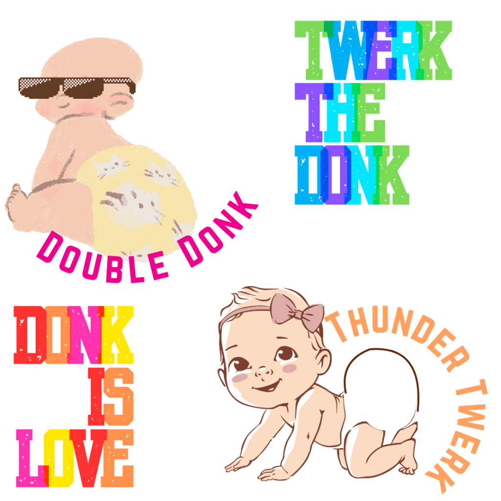 Illustrations of babies with big butts and the phrases: "Twerk The Donk", "Donk is Love", "Thunder Twerk", and "Double Donk"