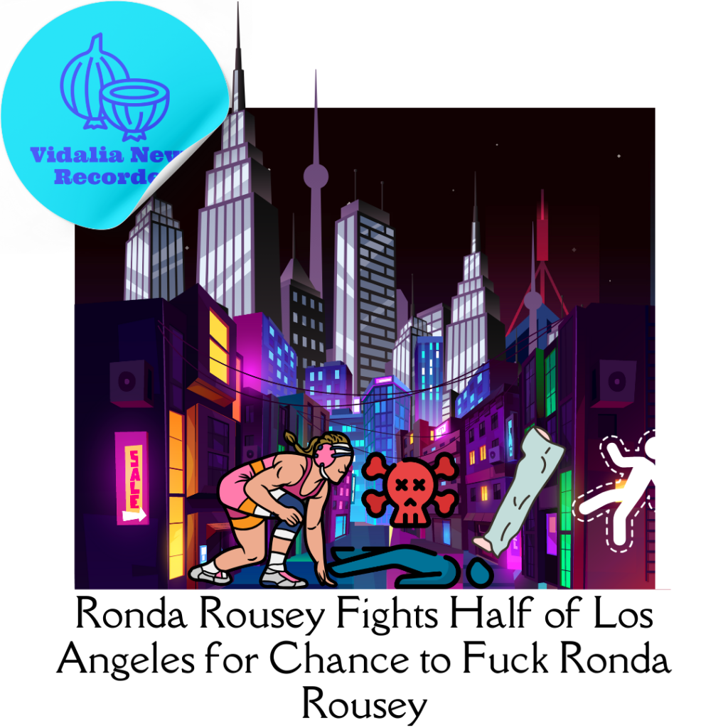Ronda Rousey Fights Half of Los Angeles for Chance to Fuck Ronda&nbsp;Rousey