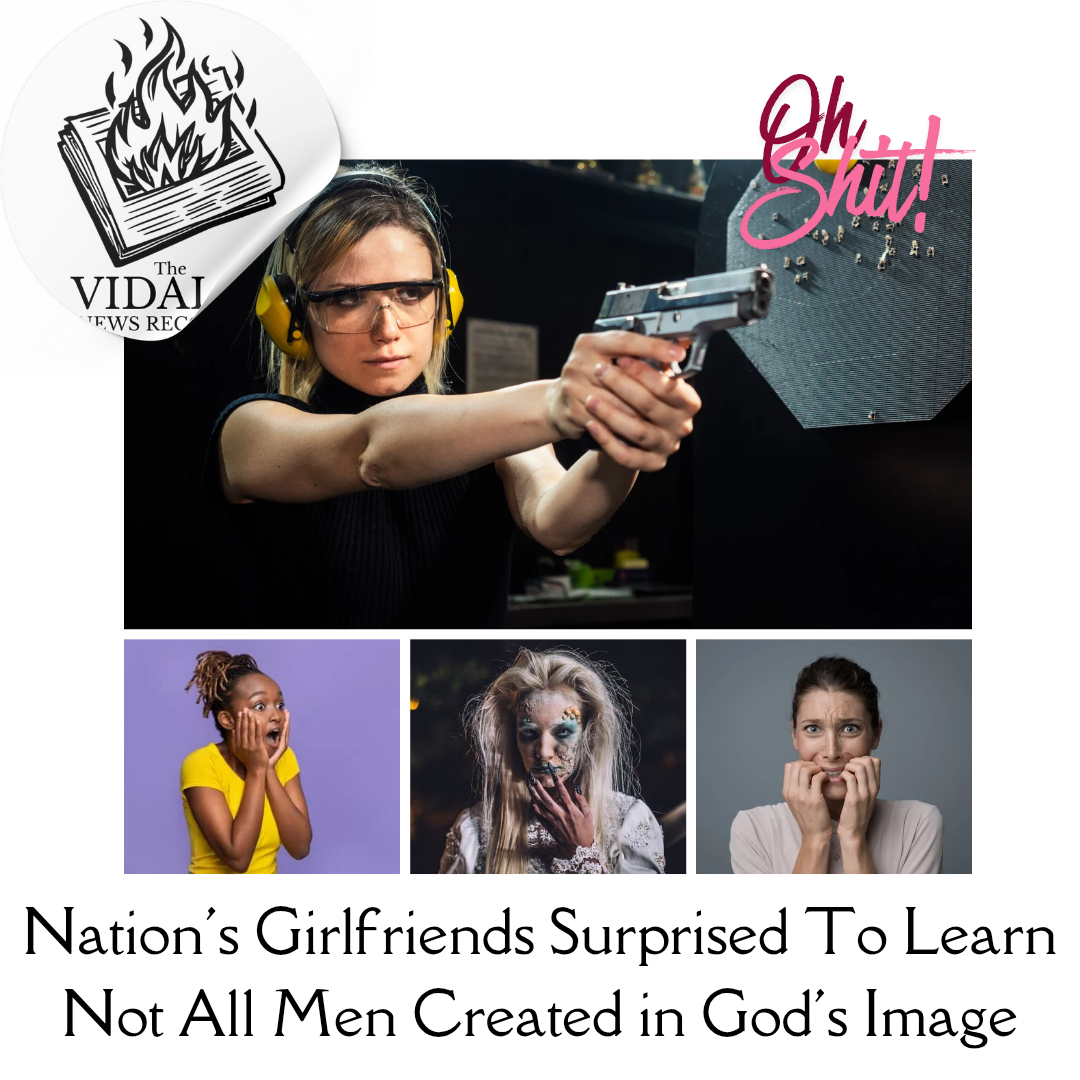 Nation’s Girlfriends Surprised To Learn Not All Men Created in God’s Image