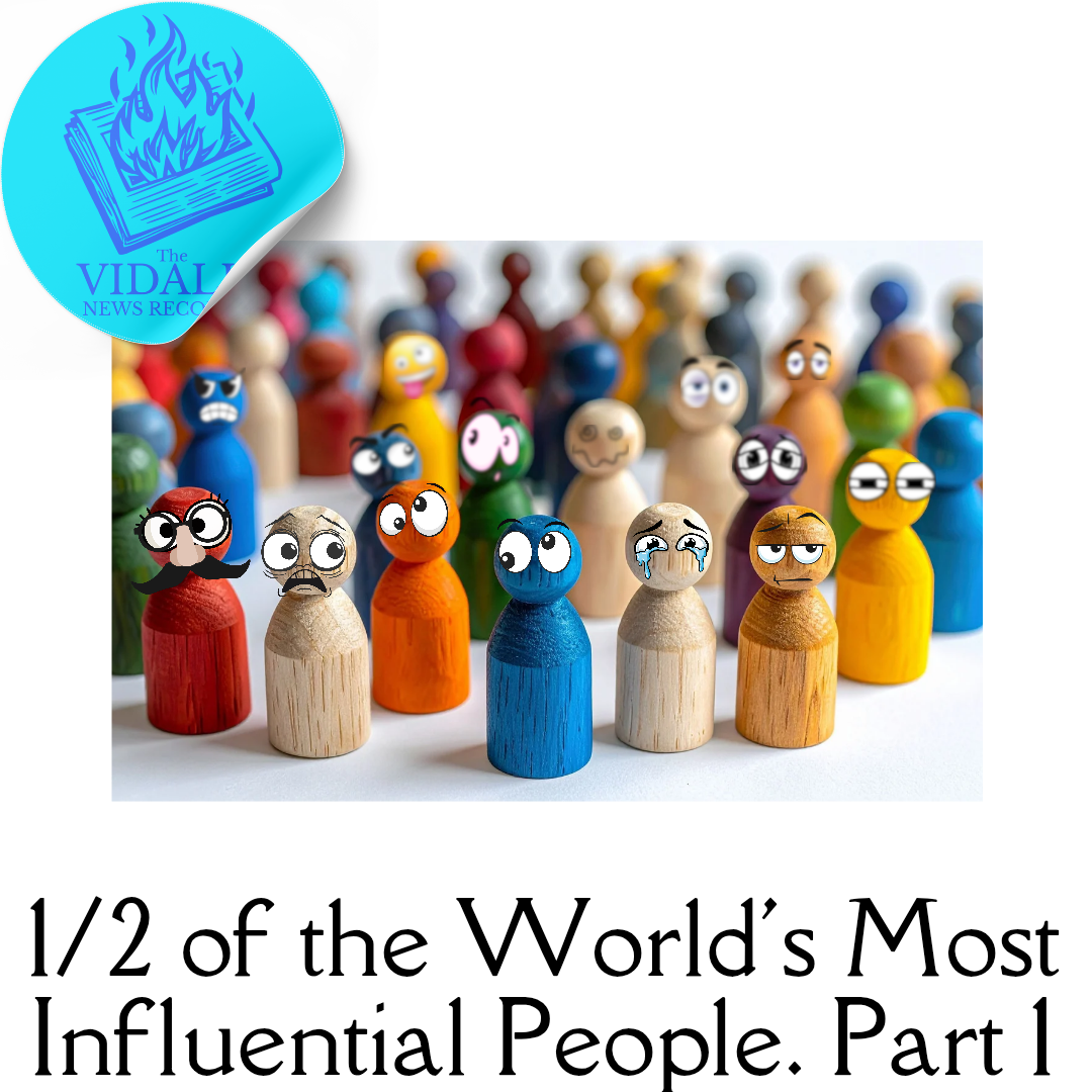 1/2 of the World’s most Influential People. Part 1